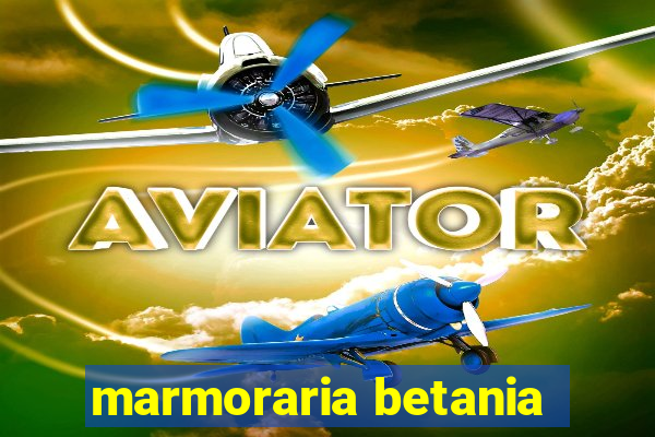 marmoraria betania